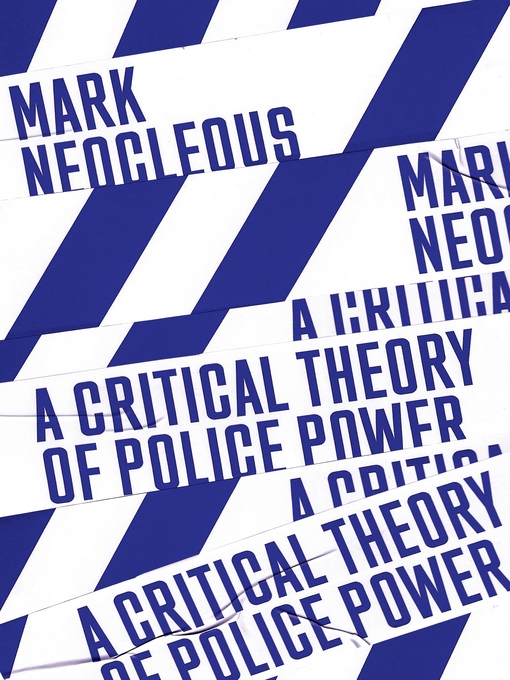 Title details for A Critical Theory of Police Power by Mark Neocleous - Available